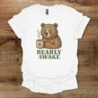 Bearly Awake White T Shirt Unisex