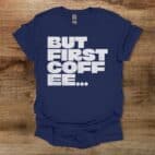 But First Coffee Bold Type Navy T Shirt Unisex