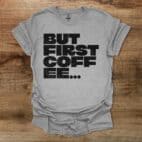 But First Coffee Bold Type Sport Grey T Shirt Unisex