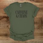 Caffeine And Chaos Military Green T Shirt Unisex