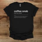 Coffee Snob Dictionary Definition Black T Shirt Unisex