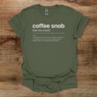 Coffee Snob Dictionary Definition Military Green T Shirt Unisex