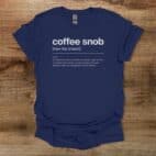 Coffee Snob Dictionary Definition Navy T Shirt Unisex