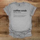 Coffee Snob Dictionary Definition Sport Grey T Shirt Unisex