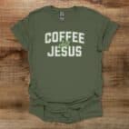Coffee and Jesus Military Green T Shirt Unisex