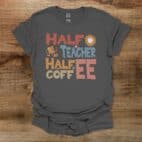 Half Teacher Half Coffee Charocal T Shirt Unisex