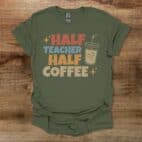 Half Teacher Half Coffee Iced Coffee Military Green T Shirt Unisex