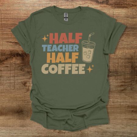 Half Teacher Half Coffee Iced Coffee Military Green T Shirt Unisex