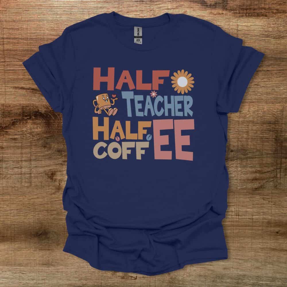 Half Teacher Half Coffee Navy T-Shirt Unisex Half Teacher Half Coffee Navy T Shirt Unisex