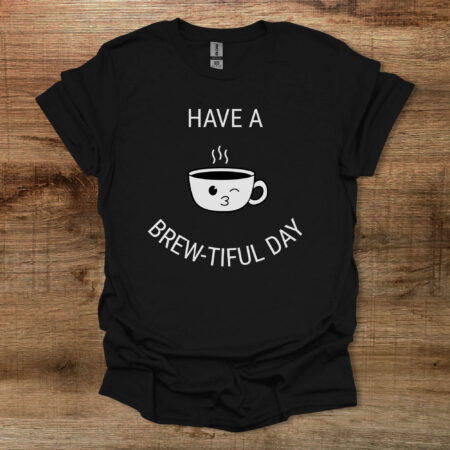 Have a Brew tiful Day Coffee Cup Mascot Black T Shirt Unisex