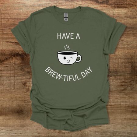 Have a Brew tiful Day Coffee Cup Mascot Military Green T Shirt Unisex