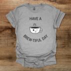 Have a Brew tiful Day Coffee Cup Mascot Sport Grey T Shirt Unisex