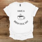 Have a Brew tiful Day Coffee Cup Mascot White T Shirt Unisex