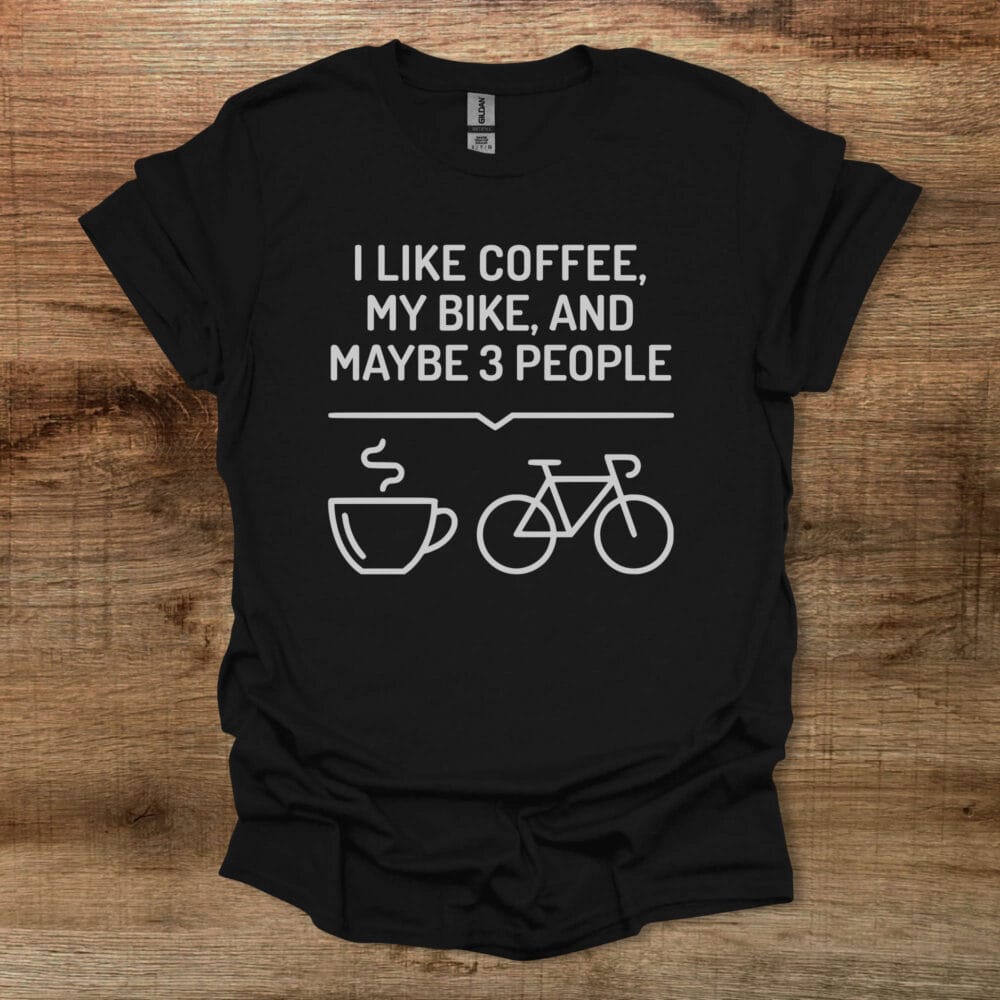 I Like Coffee My Bike and Maybe 3 People Black T-Shirt Unisex I Like Coffee My Bike and Maybe 3 People Black T Shirt Unisex