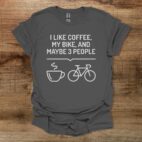 I Like Coffee My Bike and Maybe 3 People Charocal T Shirt Unisex