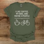 I Like Coffee My Bike and Maybe 3 People Military Green T Shirt Unisex