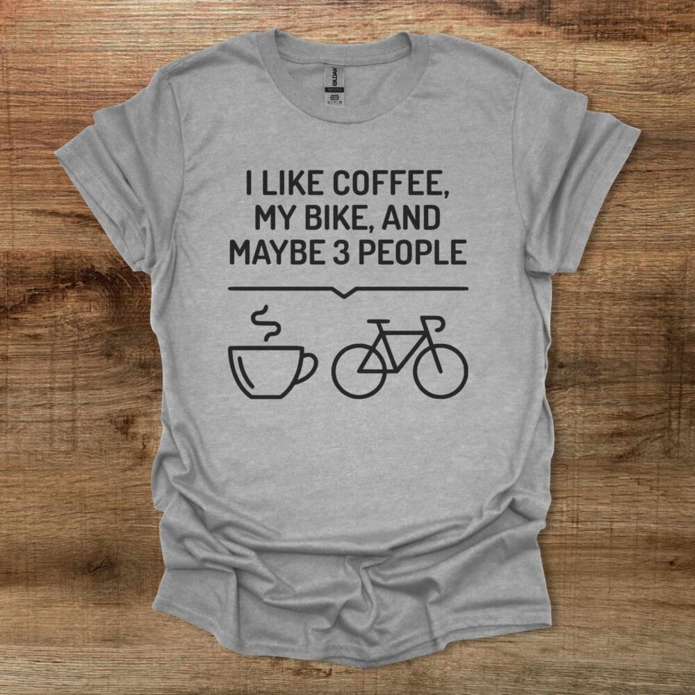 I Like Coffee My Bike and Maybe 3 People Sport Grey T Shirt Unisex