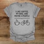 I Like Coffee My Bike and Maybe 3 People Sport Grey T Shirt Unisex