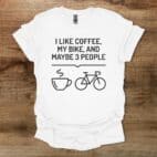 I Like Coffee My Bike and Maybe 3 People White T Shirt Unisex
