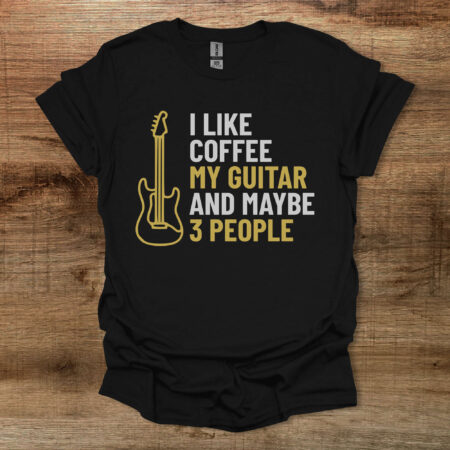 I Like Coffee My Guitar and Maybe 3 People Black T Shirt Unisex