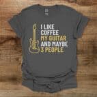 I Like Coffee My Guitar and Maybe 3 People Charocal T Shirt Unisex