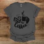 It's Time For Coffee Charocal T Shirt Unisex