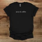 Jesus & Coffee Black T Shirt Unisex