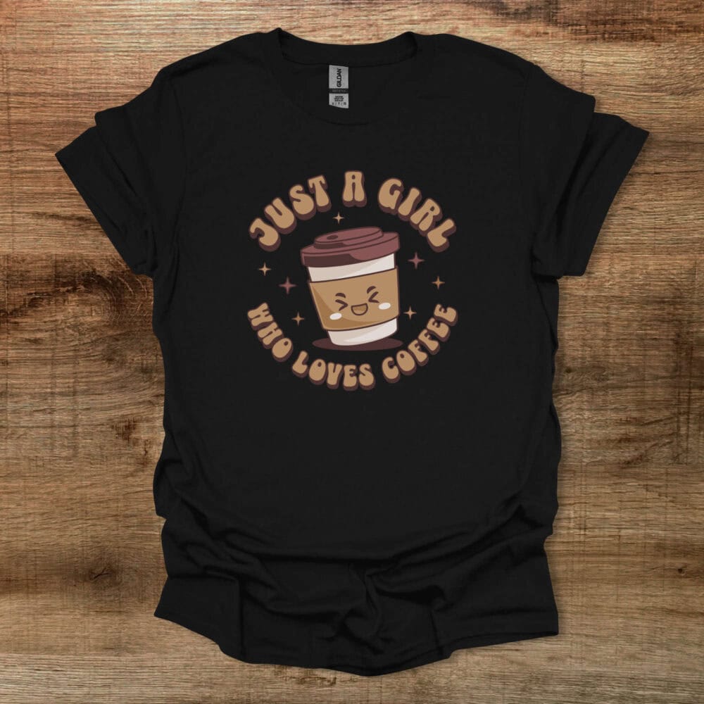 Just a Girls Who Loves Coffee Black T-Shirt Unisex Just a Girls Who Loves Coffee Black T Shirt Unisex