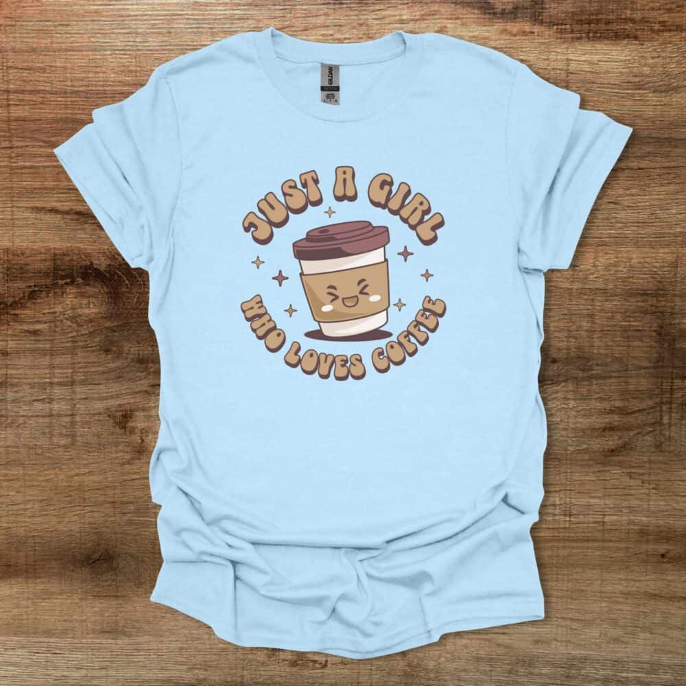 Just a Girls Who Loves Coffee Light Blue Just a Girls Who Loves Coffee Light Blue