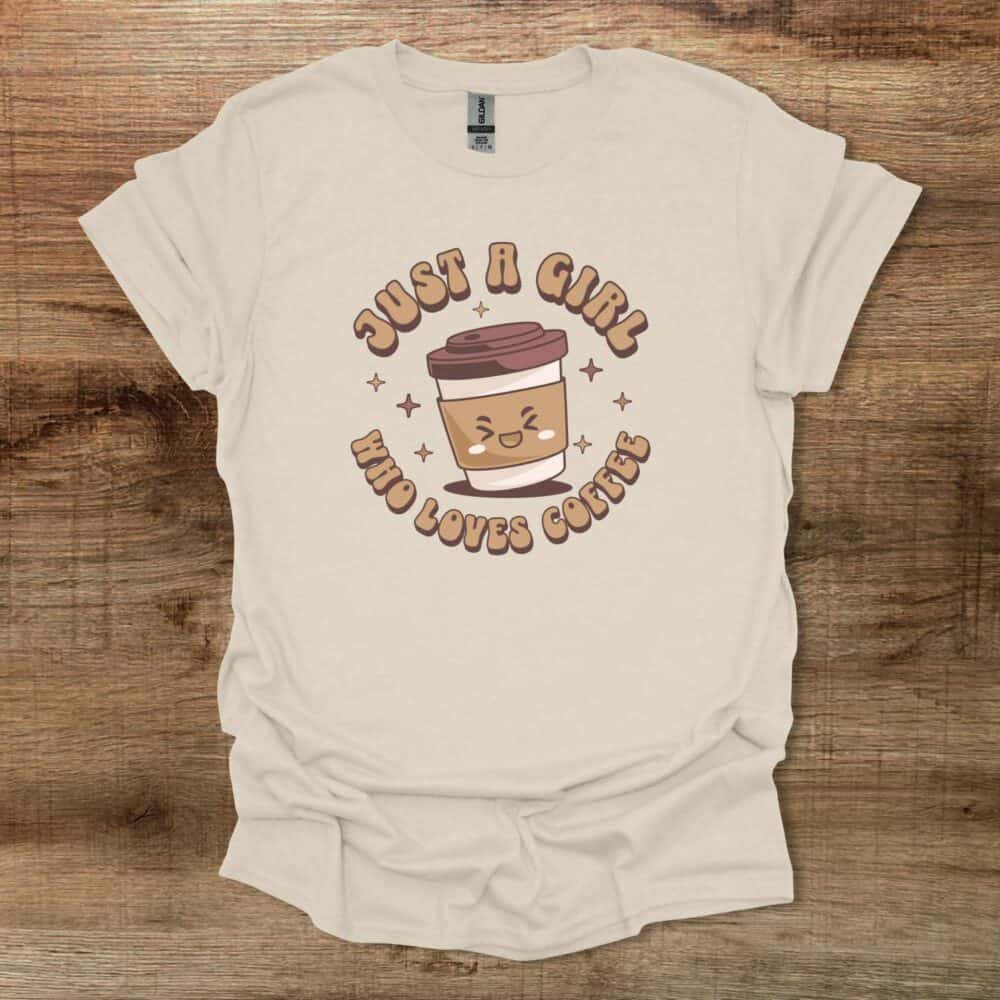 Just a Girls Who Loves Coffee Natural T-Shirt Unisex Just a Girls Who Loves Coffee Natural T Shirt Unisex
