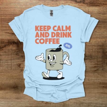 Keep Calm and Drink Coffee Light Blue