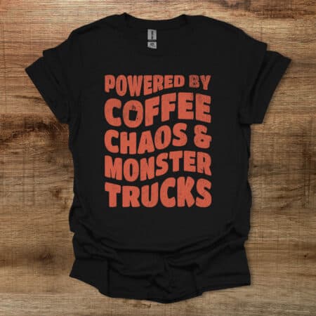 Powered By Coffee Chaos and Monster Trucks Black T Shirt Unisex