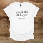 Read Books Drink Coffee Dismantle White T Shirt Unisex
