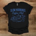 Slow Mornings Coffee Club Black T Shirt Unisex