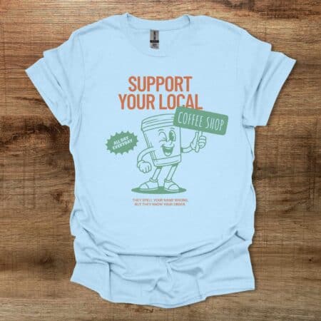 Support Your Local Coffee Shop Mascot Light Blue
