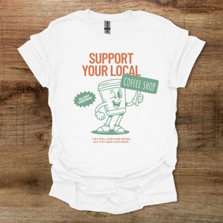 Support Your Local Coffee Shop Mascot White T Shirt Unisex