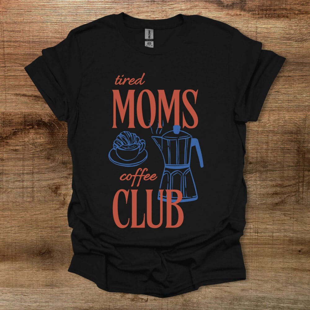 Tired Coffee Moms Club Black T-Shirt Unisex Tired Coffee Moms Club Black T Shirt Unisex