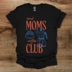 Tired Coffee Moms Club Black T Shirt Unisex