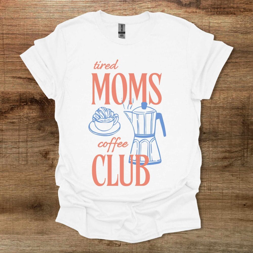 Tired Coffee Moms Club White T Shirt Unisex