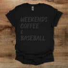 Weekends Coffee and Baseball Black T Shirt Unisex