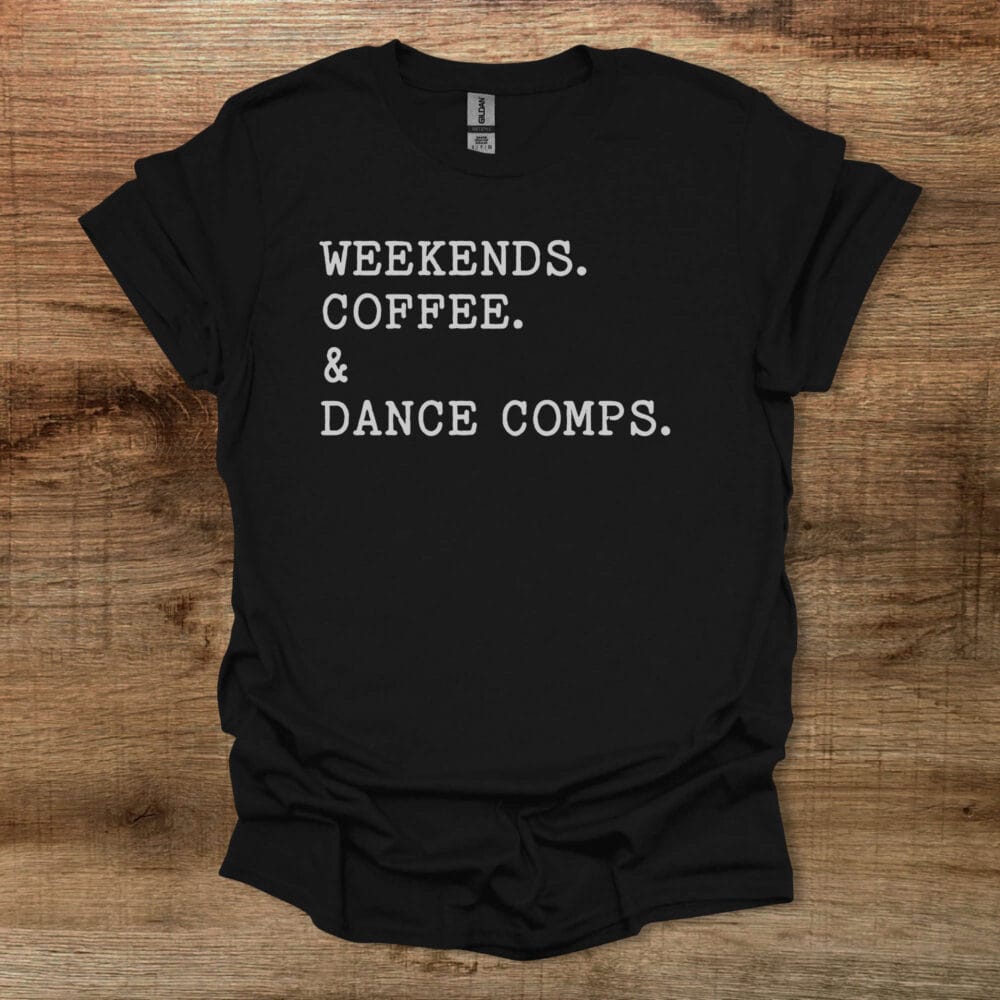 Weekends Coffee and Dance Comps Black T-Shirt Unisex Weekends Coffee and Dance Comps Black T Shirt Unisex