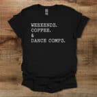 Weekends Coffee and Dance Comps Black T Shirt Unisex