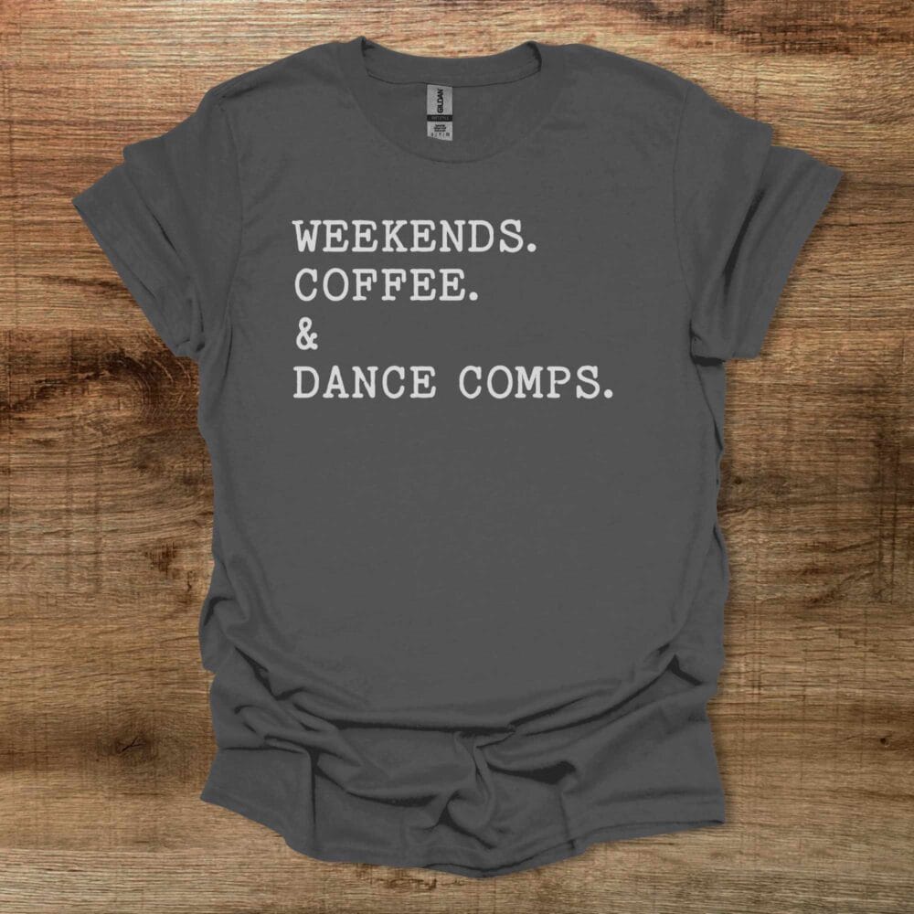 Weekends Coffee and Dance Comps Charocal T-Shirt Unisex Weekends Coffee and Dance Comps Charocal T Shirt Unisex