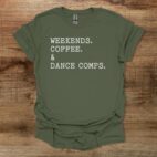 Weekends Coffee and Dance Comps Military Green T Shirt Unisex