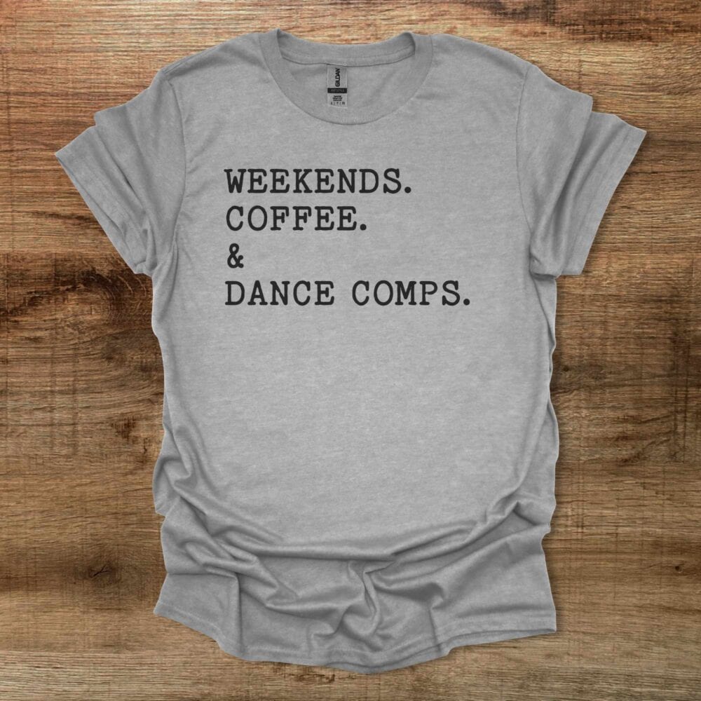 Weekends Coffee and Dance Comps Sport Grey T Shirt Unisex