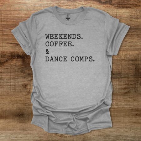 Weekends Coffee and Dance Comps Sport Grey T Shirt Unisex