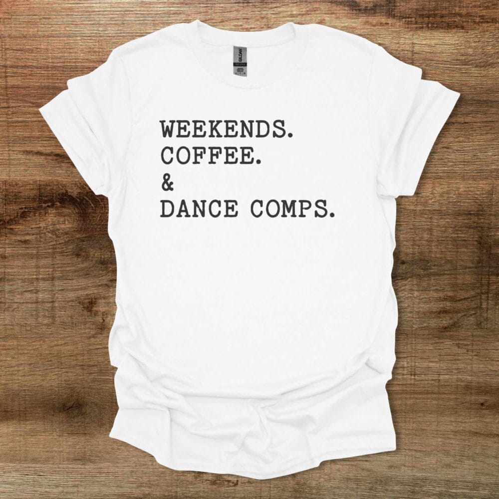 Weekends Coffee and Dance Comps White T-Shirt Unisex Weekends Coffee and Dance Comps White T Shirt Unisex