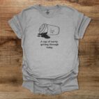A Cup Of Barely Getting Through The Day Sport Grey T Shirt Unisex