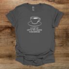 A Cup Of Let's Try Again Tomorrow Charocal T Shirt Unisex