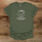 A Cup Of Let's Try Again Tomorrow Military Green T Shirt Unisex